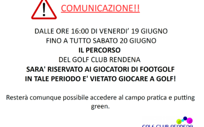 DALLE ORE 16:00 DI VENERDI’ 19 GIUGNO FINO A TUTTO SABATO 20 GIUGNO  IL PERCORSO  DEL GOLF CLUB RENDENA  SARA’ RISERVATO AI GIOCATORI DI FOOTGOLF